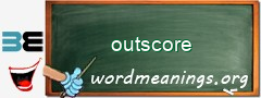 WordMeaning blackboard for outscore
